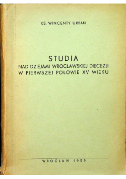 Studia nad dziejami wrocławskiej diecezji w pierwszej połowie XV wieku