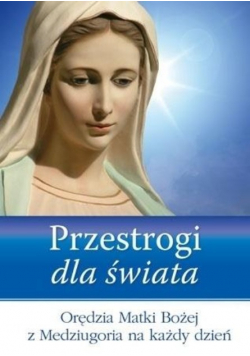 Przestrogi dla świata Orędzia Matki Bożej