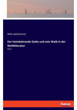 Der heimkehrende Gatte und sein Weib in der Weltlitteratur