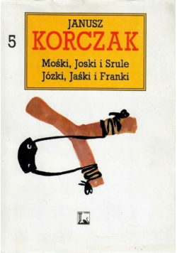 Dzieła Tom 5 Mośki Joski i srule Józki Jaśki i Franki