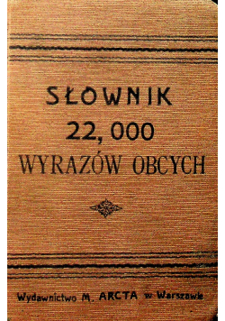 Słownik wyrazów obcych 22000 wyrazów wyrażeń 1907 r.