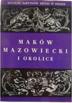 Katalog zabytków sztuki w Polsce Maków Mazowiecki i okolice tom X