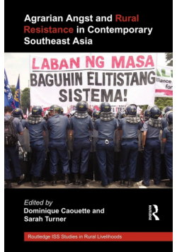 Agrarian Angst and Rural Resistance in Contemporary Southeast Asia