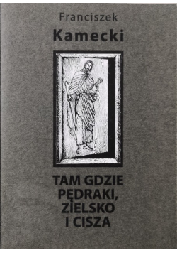 Tam gdzie pędraki, zielsko i cisza