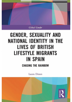 Gender, Sexuality and National Identity in the Lives of British Lifestyle Migrants in Spain