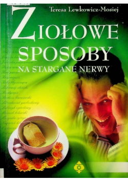 Ziołowe sposoby na stargane nerwy