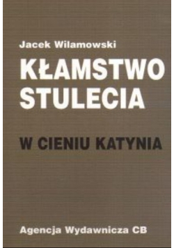 Kłamstwo stulecia. W cieniu Katynia