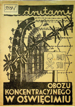 Za drutami obozu koncentracyjnego w Oświęcimiu 1945r