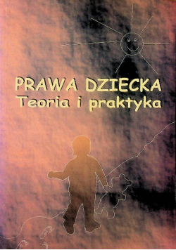 Prawa dziecka teoria i praktyka