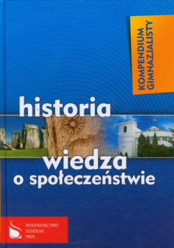 Kompendium gimnazjalisty: Historia: Wiedza o społeczeństwie