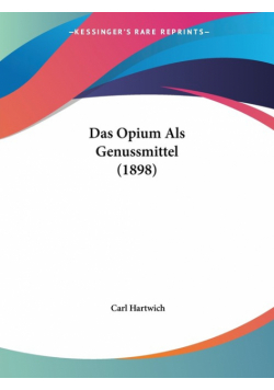 Das Opium Als Genussmittel (1898)