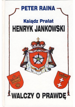Ksiądz Prałat Henryk Jankowski walczy o prawdę plus autograf Jankowskiego