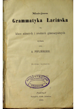 Mniejsza gramatyka łacińska 1869r