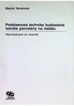 Podstawowa technika budowania warstw porcelany na metalu