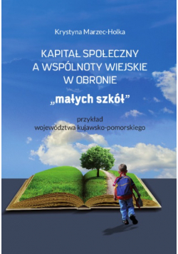 Kapitał Społeczny A Wspólnoty Wiejskie W Obronie Małych Szkół