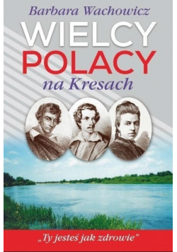 Wielcy Polacy na Kresach