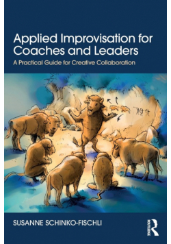 Applied Improvisation for Coaches and Leaders