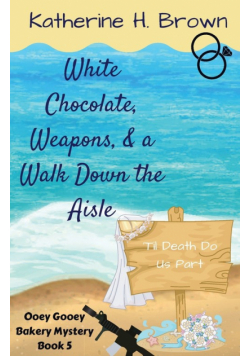 White Chocolate, Weapons, & a Walk Down the Aisle