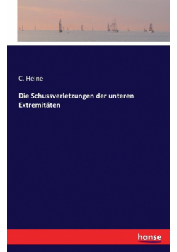 Die Schussverletzungen der unteren Extremitäten