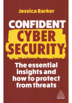 Confident Cyber Security. The Essential Insights and How to Protect from Threats wer. angielska