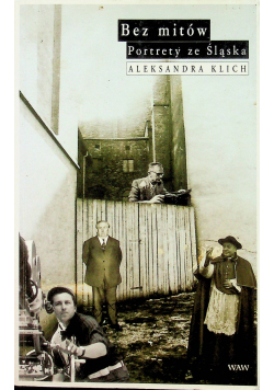 Bez mitów. Portrety ze śląska