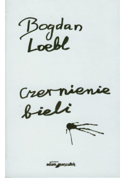 Loebl Bogdan - Czernienie bieli