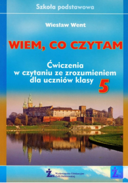 Went Wiesław - Wiem co czytam 5 Ćwiczenia w czytaniu ze zrozumieniem