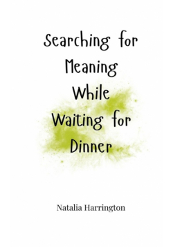 Searching for Meaning While Waiting for Dinner