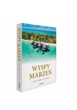 Wyspy Marzeń Perły mórz i oceanów