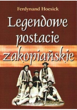 Legendowe postacie zakopiańskie