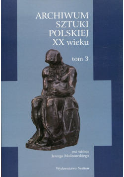 Archiwum Sztuki Polskiej XX wieku Tom 3