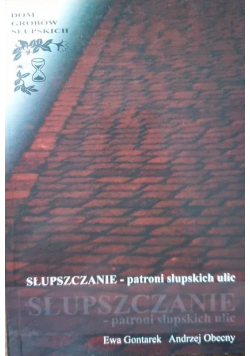Słupszczanie patroni słupskich ulic