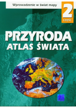 Atlas Świata Przyroda 2 Wprowadzenie w świat mapy