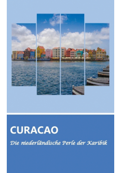 Reiseführer Curaçao - Die niederländische Perle der Karibik