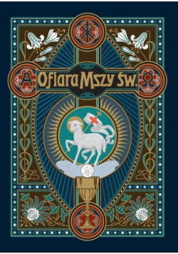 Ofiara Mszy Św w tajemnicah i cudach