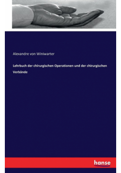 Lehrbuch der chirurgischen Operationen und der chirurgischen Verbände