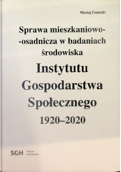 Sprawa mieszkaniowo osadnicza w badaniach środowiska Instytutu Gospodarstwa Społecznego 1920 - 2020