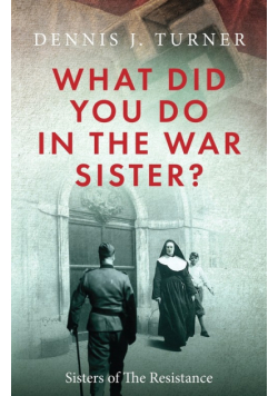 What Did You Do in the War, Sister?