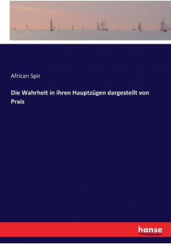 Die Wahrheit in ihren Hauptzügen dargestellt von Prais