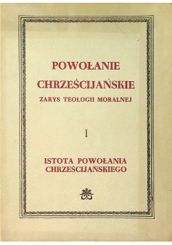 Powołanie Chrześcijańskie Zarys Teologii Moralnej I Istota powołania chrześcijańskiego