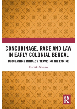 Concubinage, Race and Law in Early Colonial Bengal