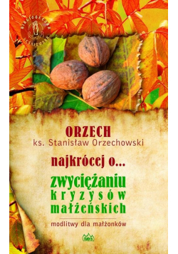 ORZECH najkrócej o... zwyciężaniu kryzysów małżeńskich