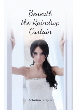 Beneath the Raindrop Curtain