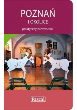 Praktyczny przewodnik - Poznań i okolice PASCAL