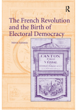 The French Revolution and the Birth of Electoral Democracy