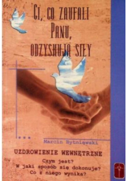 Ci co zaufali Panu, odzyskują siły