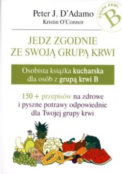 Jedz zgodnie ze swoją grupą krwi. Grupa B