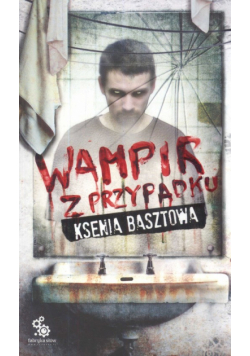Basztowa Ksenia - Wampir z przypadku