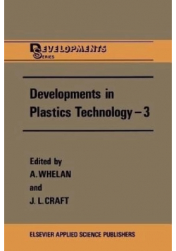 Developments in Plastics Technology 3