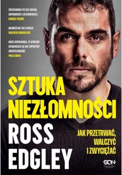 Sztuka niezłomności. Jak przetrwać, walczyć i zwyciężać